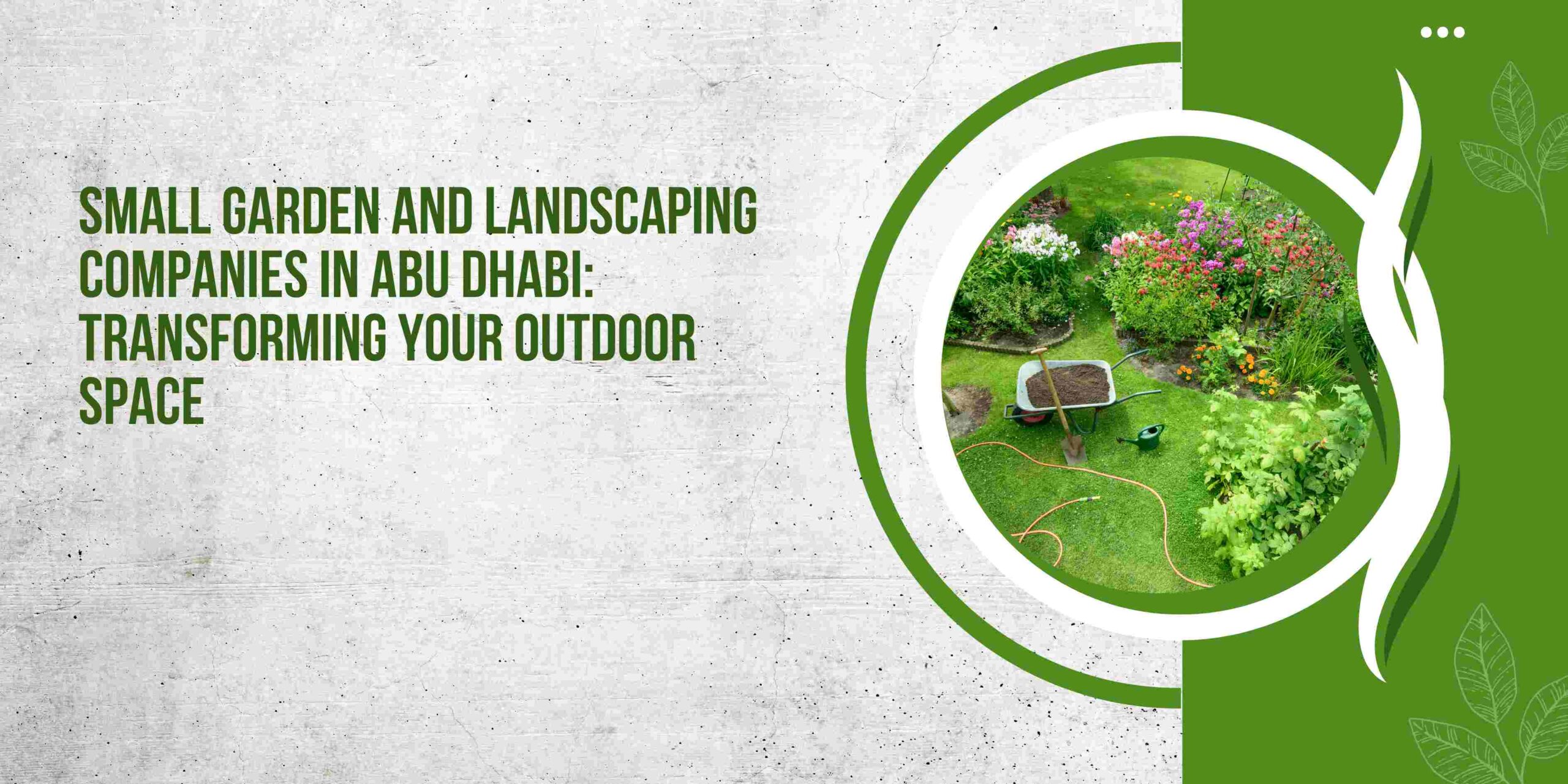 Small Garden and Landscaping Companies in Abu Dhabi: Transforming Your Outdoor Space