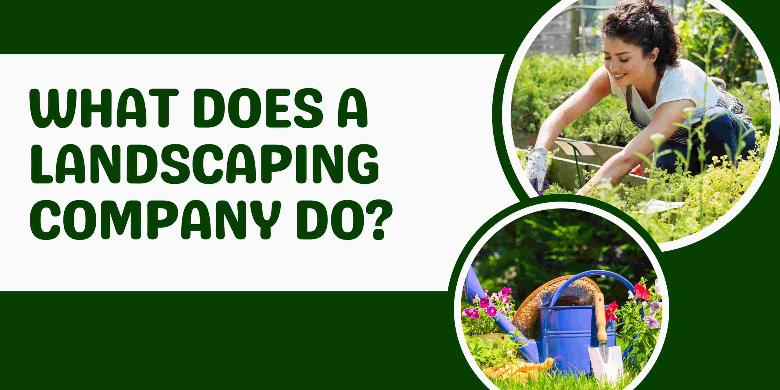 What Does a Landscaping Company Do?