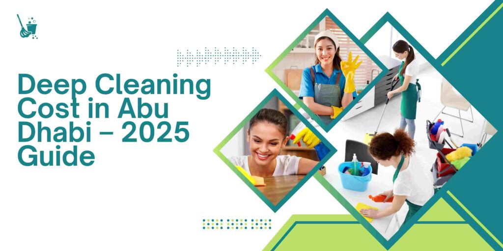 Deep Cleaning Cost in Abu Dhabi – 2025 Guide