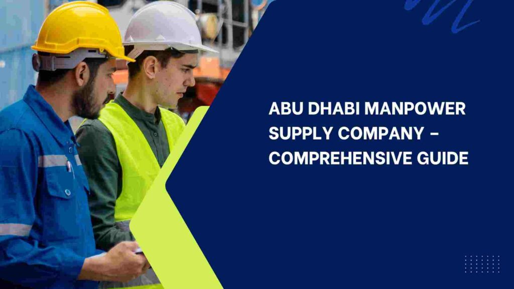 Abu Dhabi Manpower Supply Company – Comprehensive Guide