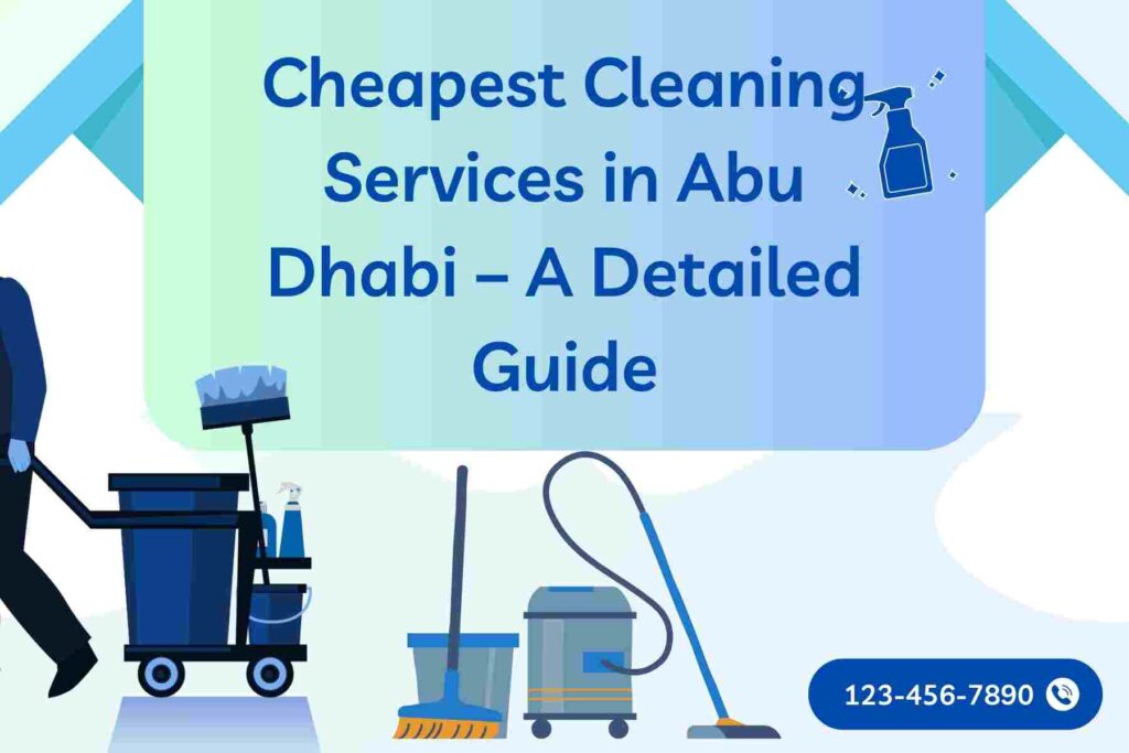 Cheapest Cleaning Services in Abu Dhabi – A Detailed Guide